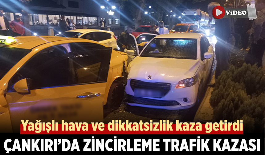 Çankırı'da zincirleme kaza