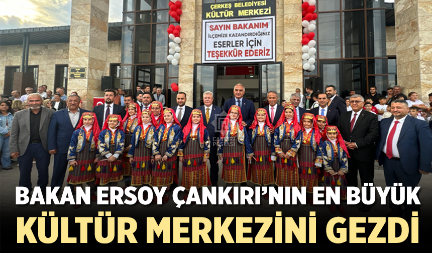 Bakan Ersoy Çankırı’nın en büyük kültür merkezini gezdi