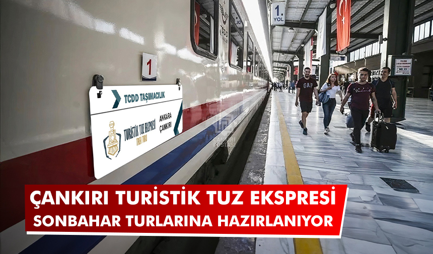 Çankırı Turistik Tuz Ekspresi, sonbahar turları hazırlanıyor