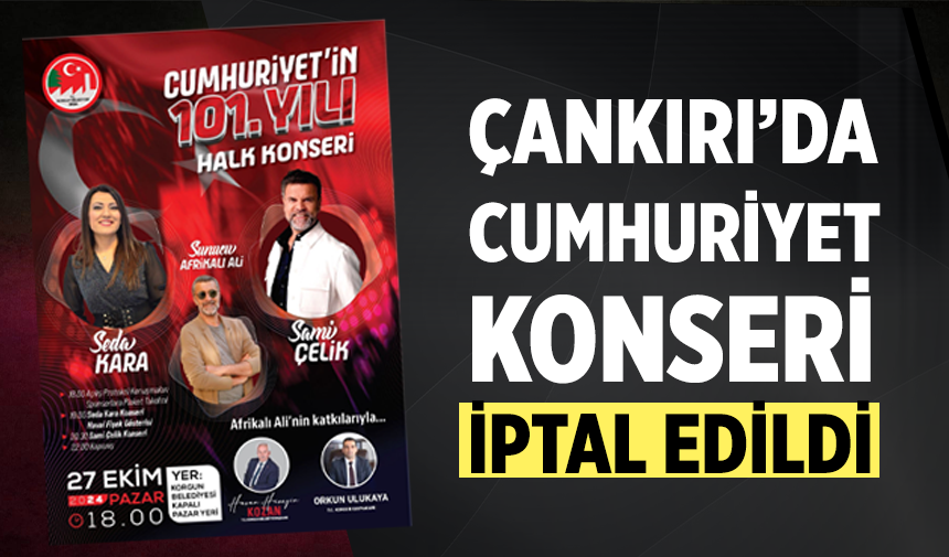 Terör saldırısı nedeniyle Çankırı’da cumhuriyet konserini iptal edildi