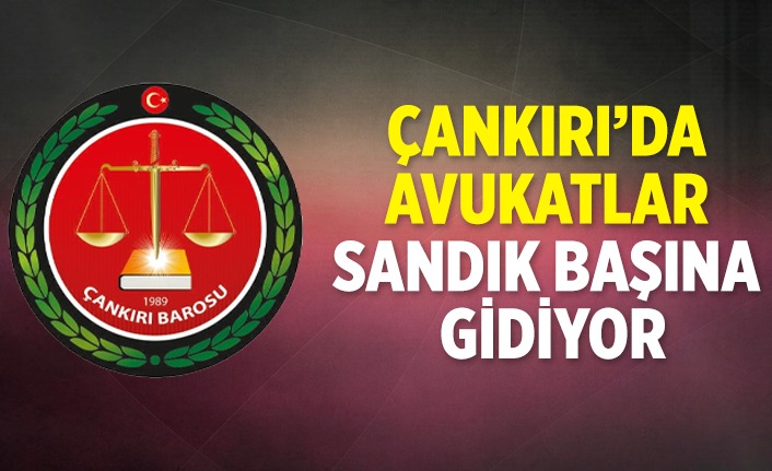 Çankırı’da avukatlar sandık başına gidiyor