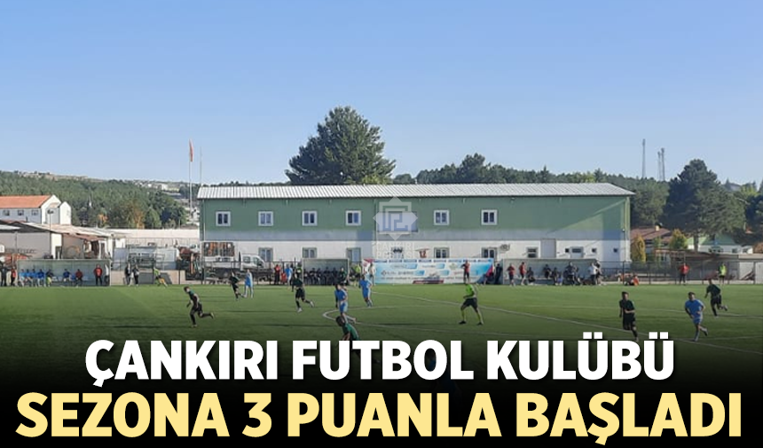 Çankırı FK sezona 3 puanla başladı