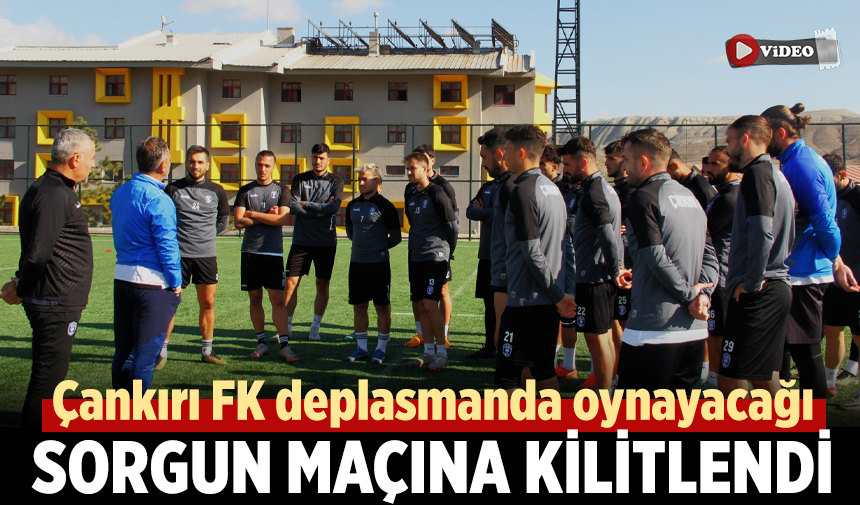 Çankırı FK Sorgun Belediyespor maçına kilitlendi