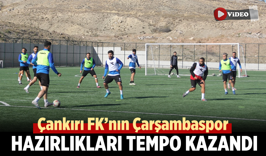 Çankırı FK'nın Çarşambaspor hazırlıkları tempo kazandı