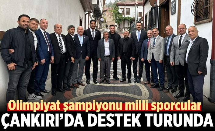 Olimpiyat şampiyonu milli sporcular Çankırı’da destek turunda