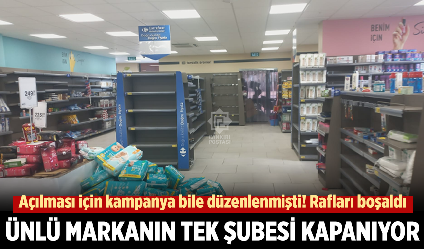 Çankırı’da ünlü markanın şubesi kapanıyor