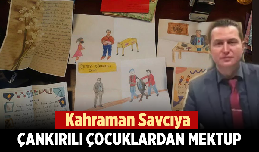 Kahraman Savcıya Çankırılı Çocuklardan mektup