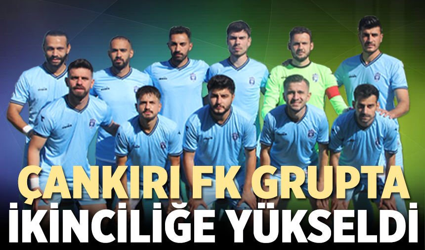 Çankırı FK 5. Grupta 2'nciliğe yükseldi