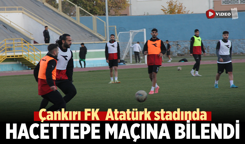 Çankırı FK Hacettepe maçı hazırlıklarını sürdürdü