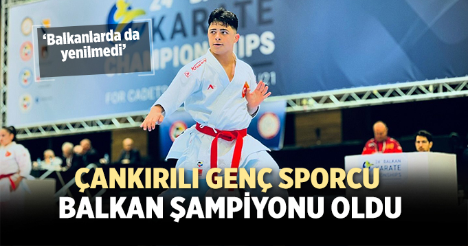 Çankırılı Genç Sporcu Balkan Şampiyonu oldu