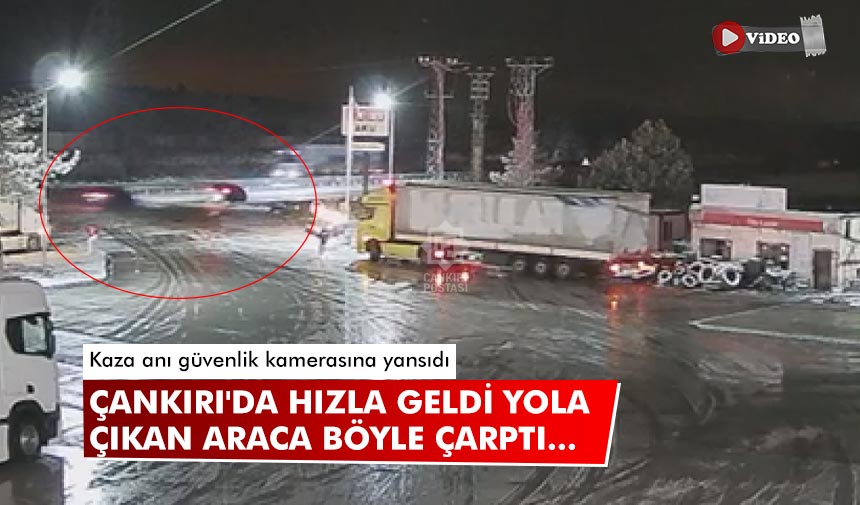 Çankırı'da hızla geldi, yola çıkan araca böyle çarptı...