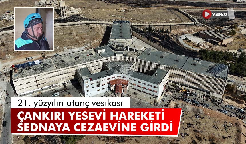 Çankırı Yesevi Hareketi 21. yüzyılın utanç vesikası Sednaya cezaevine girdi