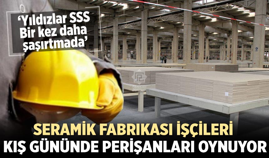 Seramik fabrikası işçileri kış gününde perişanları oynuyor