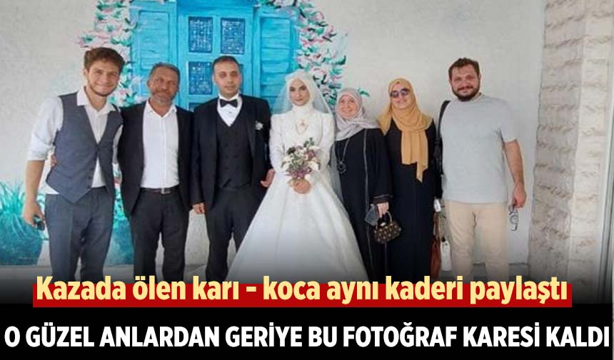 Kazada ölen karı koca aynı kaderi paylaştı! O güzel anlardan geriye bu fotoğraf karesi kaldı!