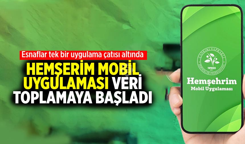 Hemşerim mobil uygulaması veri toplamaya başladı