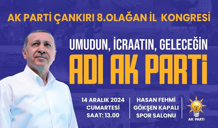 Ak Parti Çankırı 8. Olağan Kongresini gerçekleştiriyor