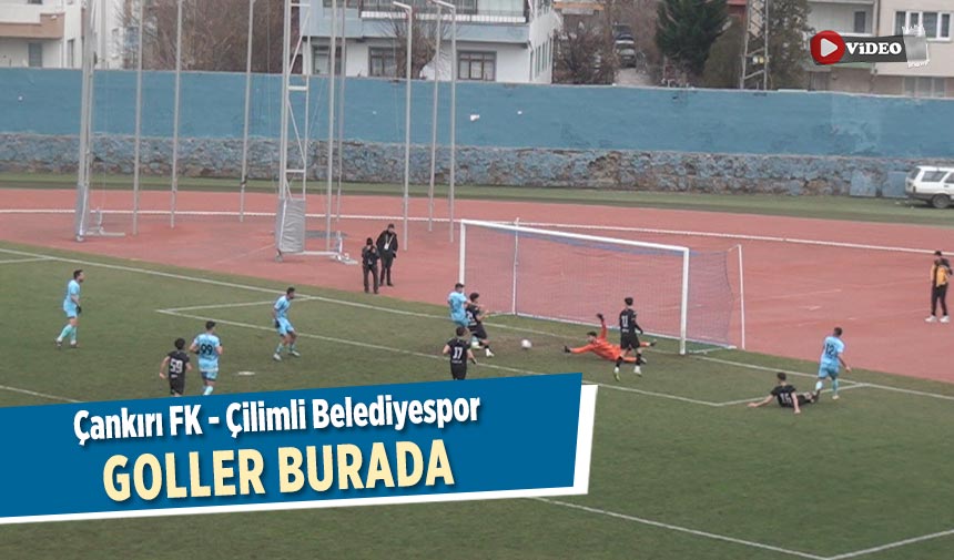 Çankırı FK - Çilimli Belediyespor maçının golleri burada!