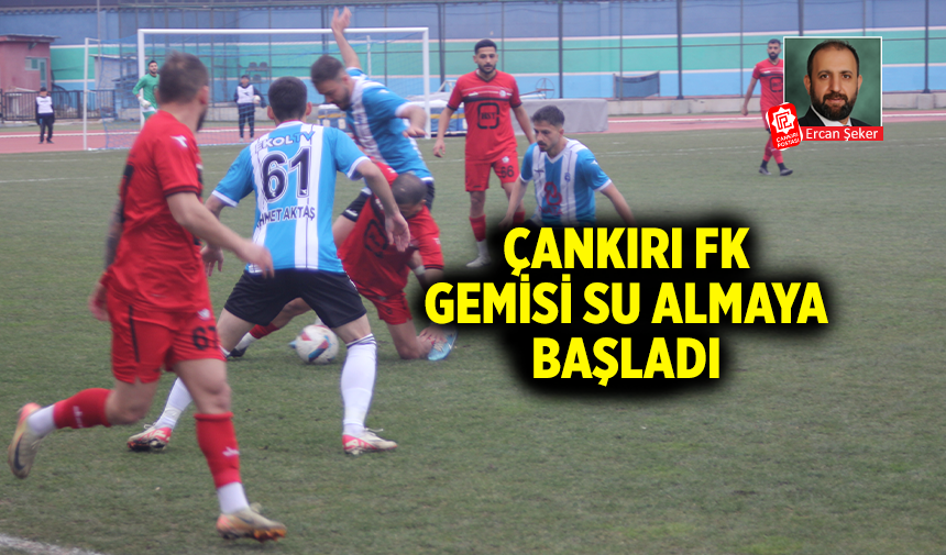 Çankırı FK gemisi su almaya başladı