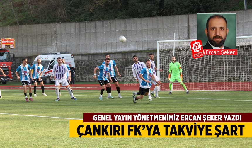 Çankırı FK’ya takviye şart