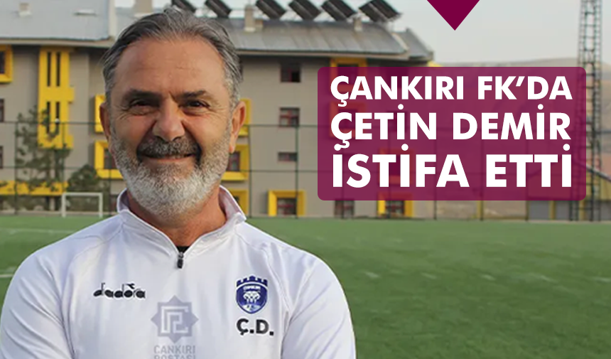 Çankırı FK’da Çetin Demir istifa etti! Gözler yönetim kuruluna çevrildi