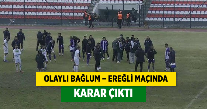 Olaylı Bağlum – Ereğli maçında karar çıktı