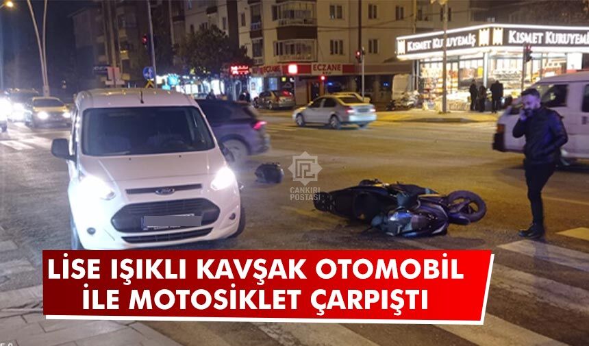 Çankırı lise ışıklı kavşakta otomobil ile motosiklet çarpıştı