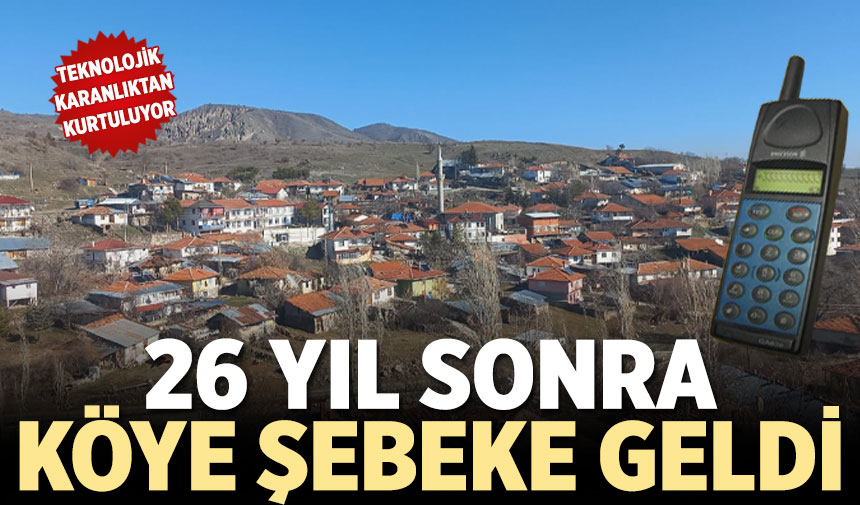 Çankırı'da o köy 26 yıl sonra teknoloji karanlığından kurtuluyor