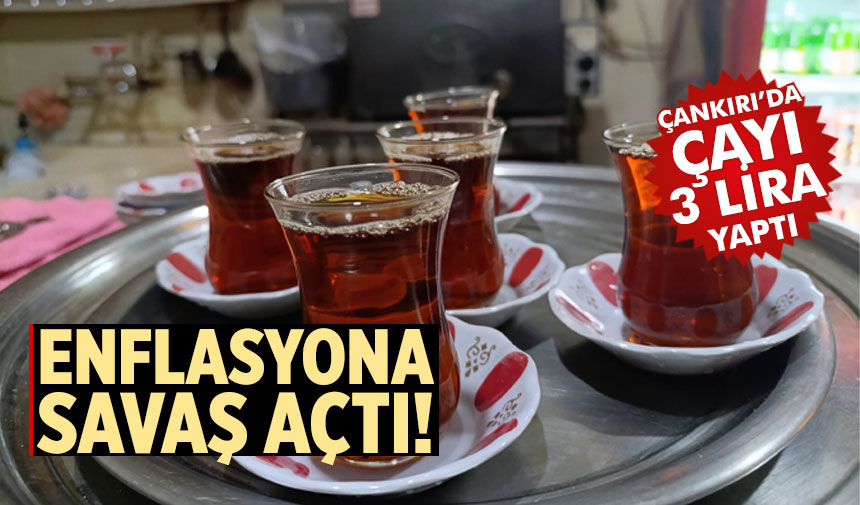 Çankırı’da enflasyona savaş açtı! Çay fiyatını 3 lira yaptı