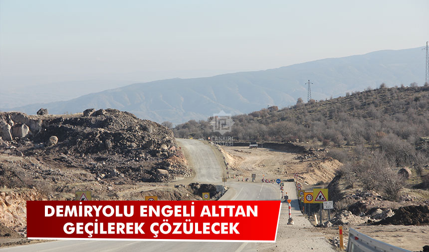 Çankırı’da demiryolu engeli alttan geçilerek çözülecek