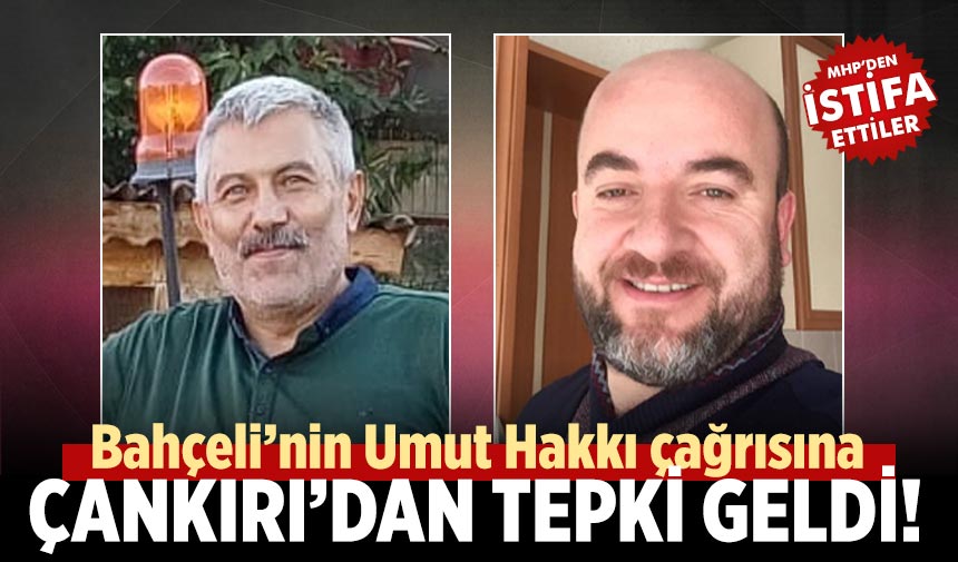 MHP'de Bahçeli'nin umut hakkı çağrısına tepki Çankırı'dan geldi! İki meclis üyesi istifa etti