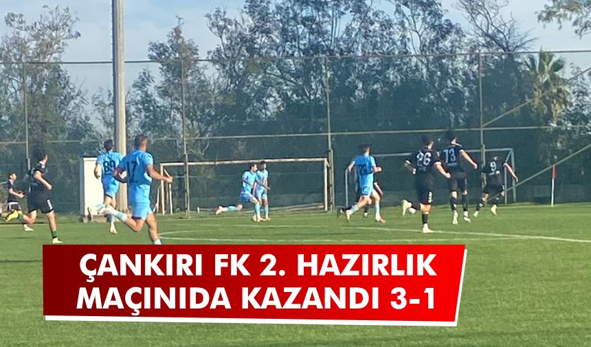 Çankırı FK 2. hazırlık maçını da kazandı 3-1