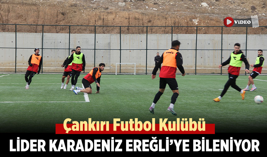 Çankırı FK, Lider Karadeniz Ereğli’ye bileniyor