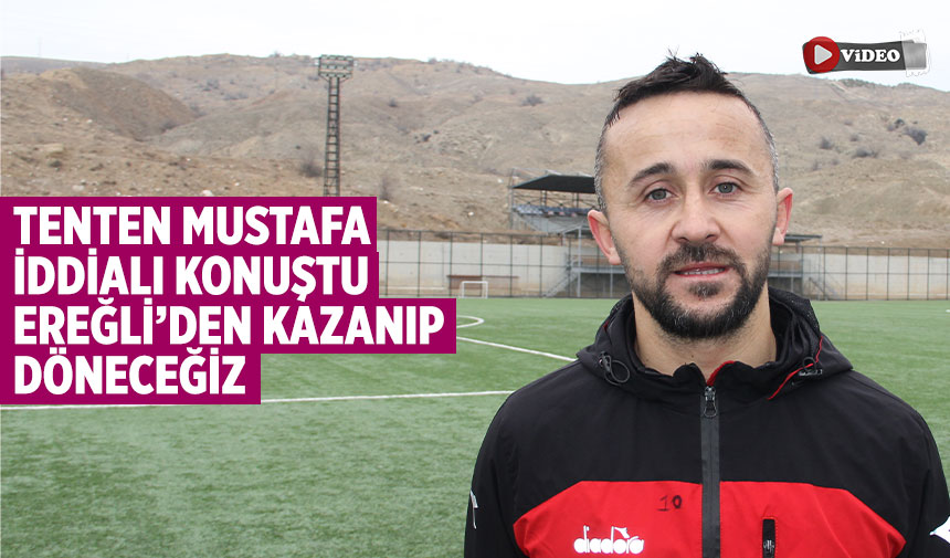 Tenten Mustafa iddialı konştu! Ereğli'den kazanıp döneceğiz