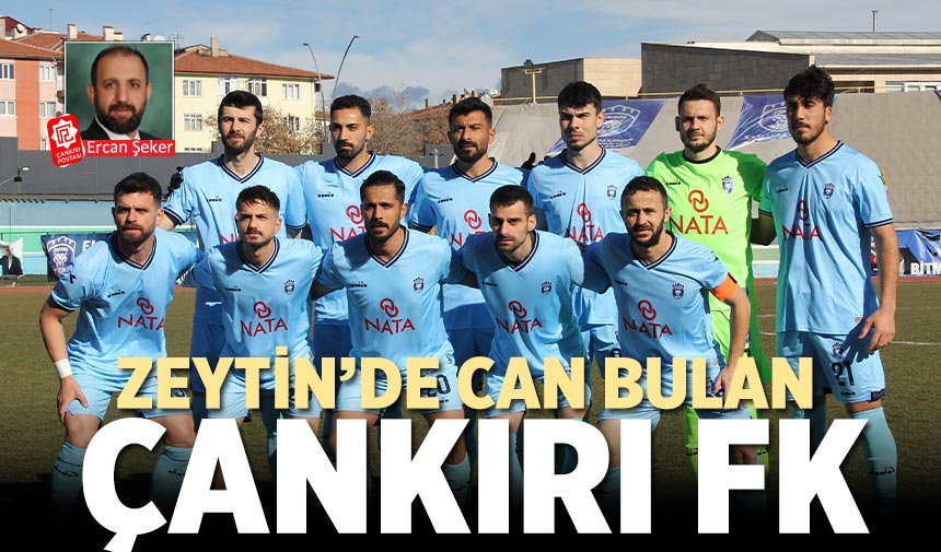 Zeytin’de Can bulan Çankırı FK