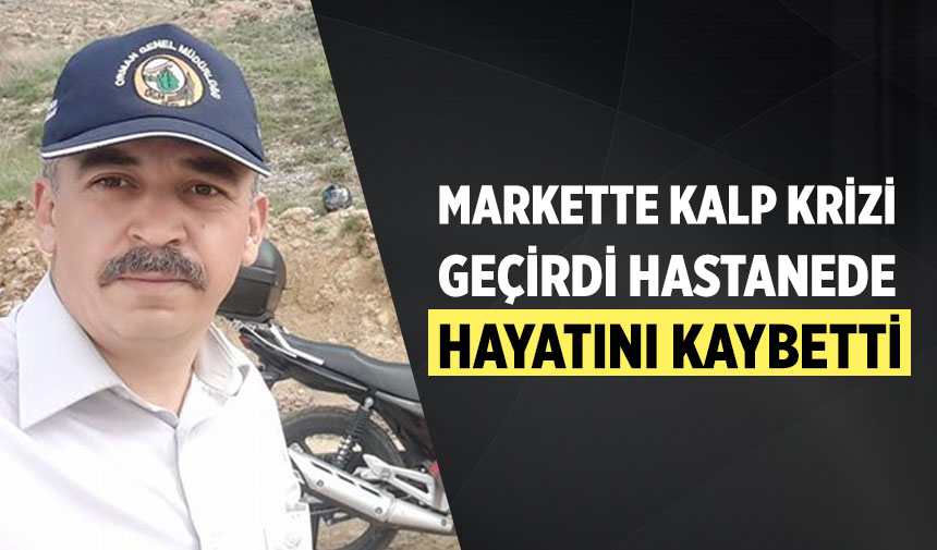 Markette kalp krizi geçirdi, hastanede hayatını kaybetti