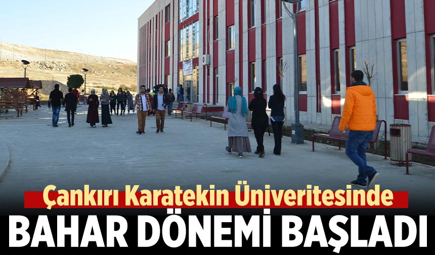 ÇAKÜ’de bahar dönemi bugün başladı