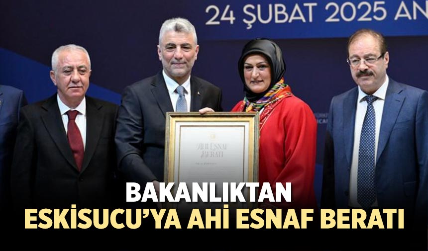 Bakanlıktan  Eskisucu’ya Ahi Esnaf Beratı