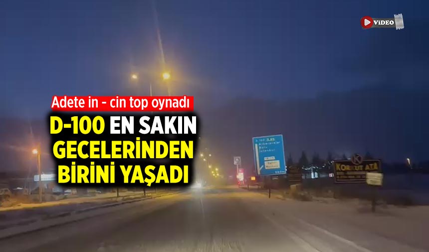 Çankırı’da D-100 karayolu en sakin gecelerinden birisini yaşadı