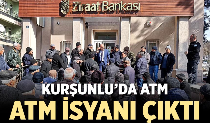 Kurşunlu’da ATM isyanı çıktı