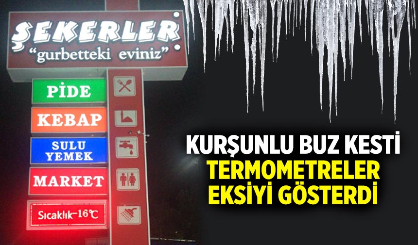 Kurşunlu buz kesti: Termometreler eksiyi gösterdi.