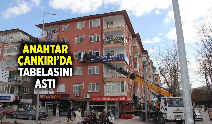 Anahtar Çankırı’da tabelasını astı