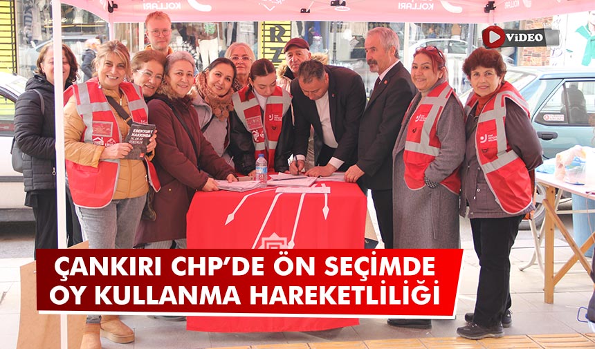 Çankırı CHP’de ön seçimde oy kullanma hareketliliği