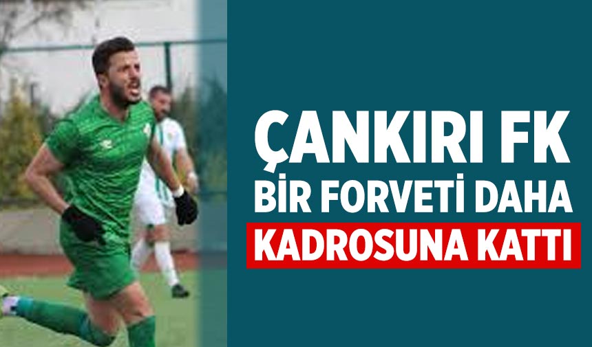 Çankırı FK bir forveti daha kadrosuna kattı