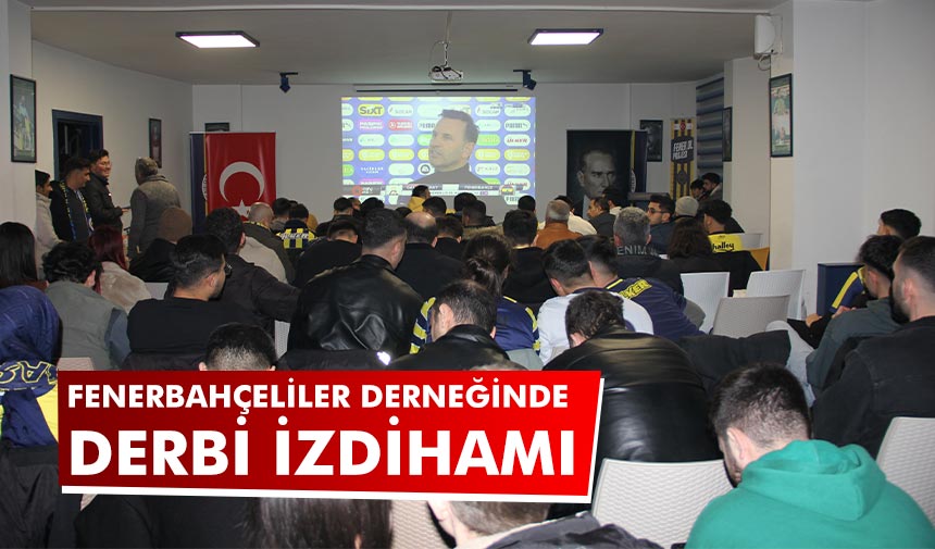 Çankırı Fenerbahçeliler Derneğinde derbi izdihamı