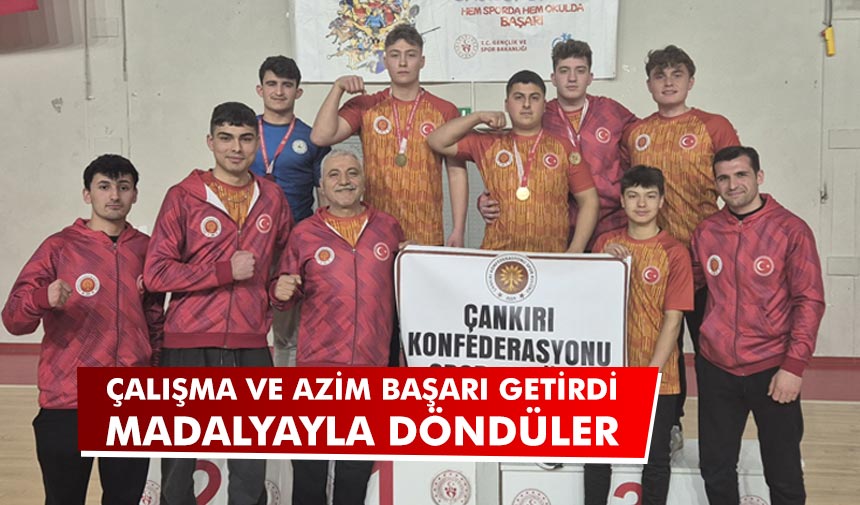 Azimle çalışmak başarı getirdi! Çankırı’dan madalyayla döndüler