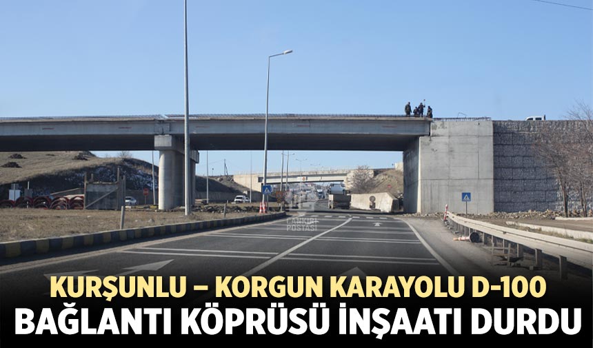 Çankırı'da  D-100 bağlantı köprüsü inşaatı durdu