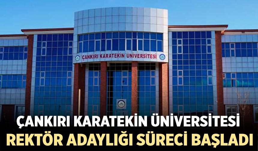 Çankırı Karatekin Üniversitesi Rektör adaylığı süreci başladı