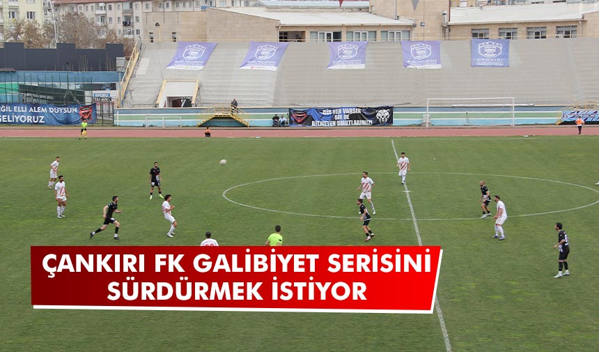 Çankırı FK galibiyet serisini devam ettirmek istiyor