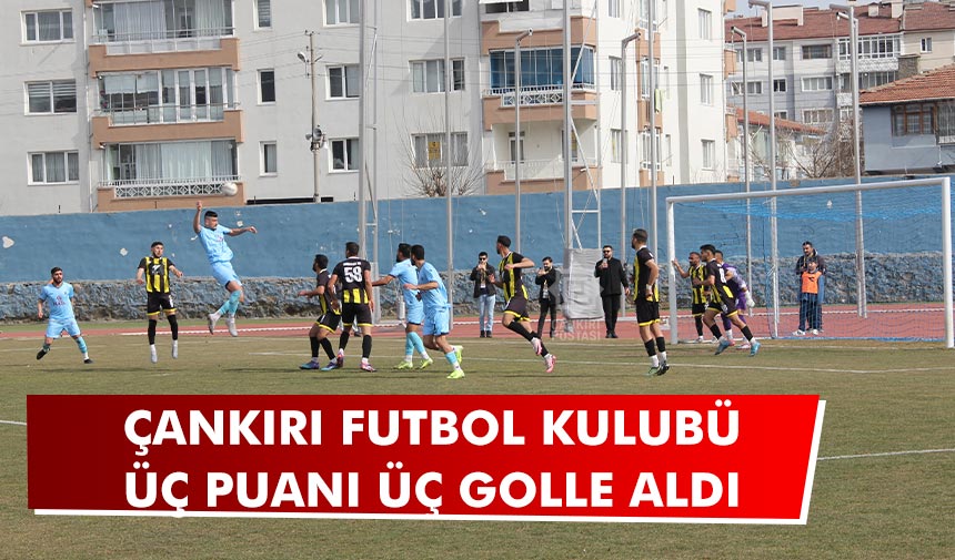 Çankırı FK’dan 3 gol, 3 puan