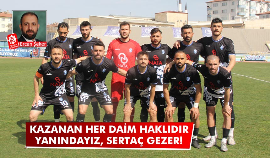 Kazanan her daim haklıdır. Yanındayız, Sertaç Gezer!